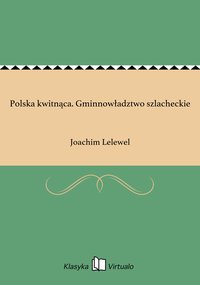 Polska kwitnąca. Gminnowładztwo szlacheckie - Joachim Lelewel - ebook