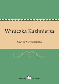 Wnuczka Kazimierza - Cecylia Niewiadomska - ebook
