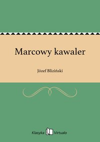 Marcowy kawaler - Józef Bliziński - ebook