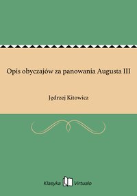 Opis obyczajów za panowania Augusta III - Jędrzej Kitowicz - ebook