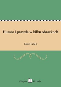 Humor i prawda w kilku obrazkach - Karol Libelt - ebook