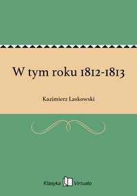 W tym roku 1812-1813 - Kazimierz Laskowski - ebook