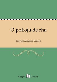 O pokoju ducha - Lucjusz Anneusz Seneka - ebook