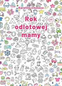 Rok odlotowej mamy - Karolina Choszcz - ebook