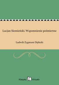 Lucjan Siemieński. Wspomnienie pośmiertne - Ludwik Zygmunt Dębicki - ebook