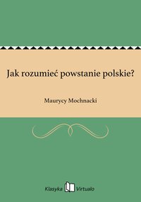 Jak rozumieć powstanie polskie? - Maurycy Mochnacki - ebook