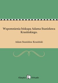 Wspomnienia biskupa Adama Stanisława Krasińskiego. - Adam Stanisław Krasiński - ebook