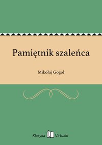 Pamiętnik szaleńca - Mikołaj Gogol - ebook