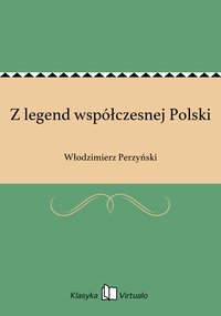 Z legend współczesnej Polski - Włodzimierz Perzyński - ebook