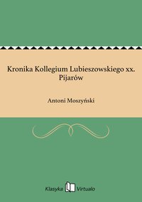 Kronika Kollegium Lubieszowskiego xx. Pijarów - Antoni Moszyński - ebook