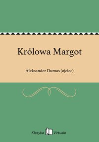 Królowa Margot - Aleksander Dumas (ojciec) - ebook