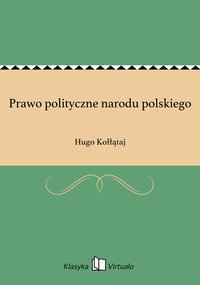 Prawo polityczne narodu polskiego - Hugo Kołłątaj - ebook