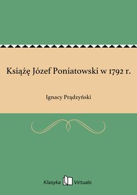 Książę Józef Poniatowski w 1792 r. - Ignacy Prądzyński - ebook