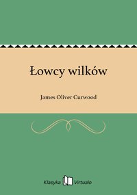 Łowcy wilków - James Oliver Curwood - ebook