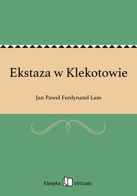 Ekstaza w Klekotowie - Jan Paweł Ferdynand Lam - ebook