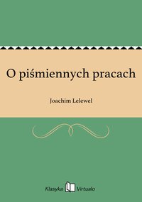 O piśmiennych pracach - Joachim Lelewel - ebook