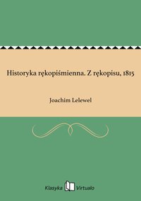 Historyka rękopiśmienna. Z rękopisu, 1815 - Joachim Lelewel - ebook