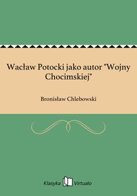 Wacław Potocki jako autor "Wojny Chocimskiej" - Bronisław Chlebowski - ebook