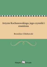 Artyzm Kochanowskiego, jego czynniki i znamiona - Bronisław Chlebowski - ebook
