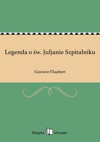 Legenda o św. Juljanie Szpitalniku - Gustave Flaubert - ebook