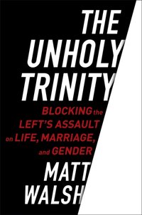 Unholy Trinity [DRM] - Matt Walsh - ebook