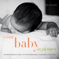 Your Baby in Pictures [DRM] - Me Ra Koh - ebook
