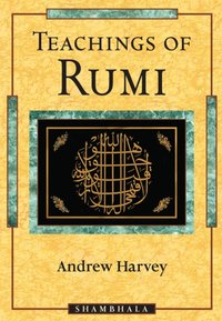 Teachings of Rumi [DRM] - Andrew Harvey - ebook