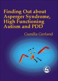 Finding Out About Asperger Syndrome, High-Functioning Autism and PDD [DRM] - Gunilla Gerland - ebook