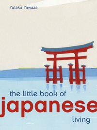 Little Book of Japanese Living [DRM] - Yutaka Yazawa - ebook