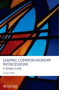 Leading Common Worship Intercessions [DRM] - Doug Chaplin - ebook