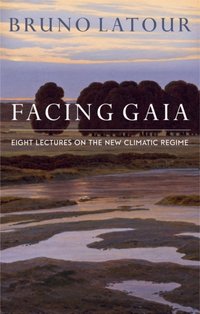 Facing Gaia [DRM] - Bruno Latour - ebook
