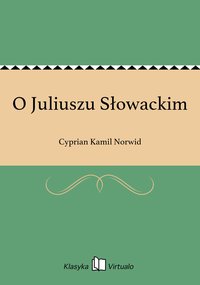 O Juliuszu Słowackim - Cyprian Kamil Norwid - ebook