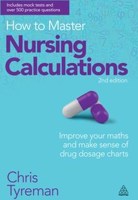 How to Master Nursing Calculations [DRM] - Chris John Tyreman - ebook