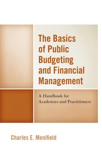 Basics of Public Budgeting and Financial Management [DRM] - Charles E. Menifield - ebook