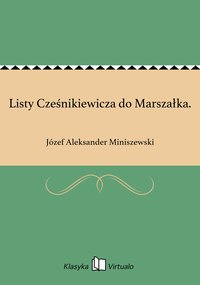 Listy Cześnikiewicza do Marszałka. - Józef Aleksander Miniszewski - ebook