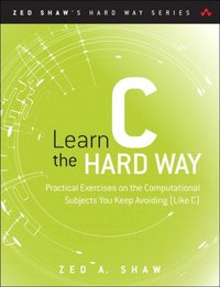 Learn C the Hard Way [DRM] - Zed A. Shaw - ebook