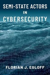 Semi-State Actors in Cybersecurity [DRM] - Florian J. Egloff - ebook
