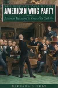 Rise and Fall of the American Whig Party [DRM] - Michael F. Holt - ebook