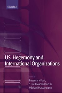 US Hegemony and International Organizations [DRM] - Michael Mastanduno - ebook