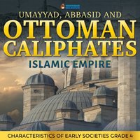 Umayyad, Abbasid and Ottoman Caliphates - Islamic Empire History Book 3rd Grade | Children's History [DRM] - Professor Beaver - ebook