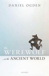 Werewolf in the Ancient World [DRM] - Daniel Ogden - ebook