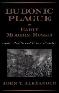 Bubonic Plague in Early Modern Russia [DRM] - John T. Alexander - ebook