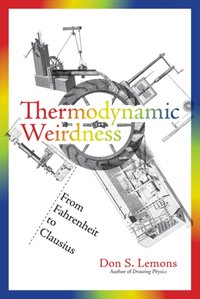 Thermodynamic Weirdness [DRM] - Don S. Lemons - ebook