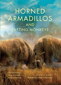 Horned Armadillos and Rafting Monkeys [DRM] - Darin A. Croft - ebook