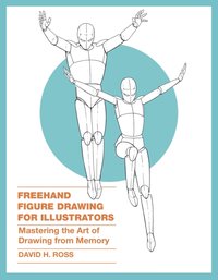 Freehand Figure Drawing for Illustrators [DRM] - David H. Ross - ebook