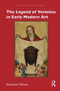Legend of Veronica in Early Modern Art [DRM] - Katherine T. Brown - ebook