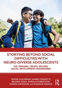 Storying Beyond Social Difficulties with Neuro-Diverse Adolescents [DRM] - Sophie Goldingay - ebook