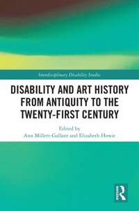 Disability and Art History from Antiquity to the Twenty-First Century [DRM] - Ann Millett-Gallant - ebook