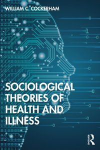 Sociological Theories of Health and Illness [DRM] - William C Cockerham - ebook