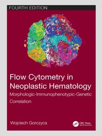 Flow Cytometry in Neoplastic Hematology [DRM] - Wojciech Gorczyca - ebook